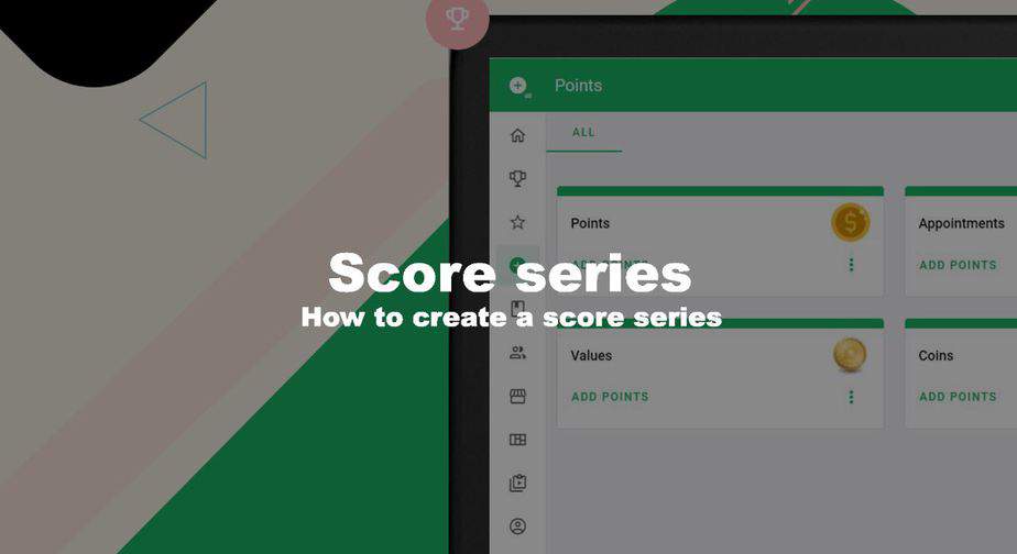 Score Series - How to create a score series - Pointagram Gamification